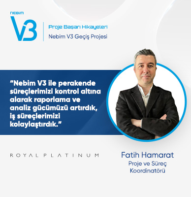 Royal Platinum: Nebim V3 ile perakende süreçlerimizi kontrol altına alarak raporlama ve analiz gücümüzü artırdık, iş süreçlerimizi kolaylaştırdık